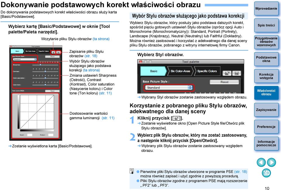 18) Wybór Stylu służącego jako podstawa korekcji (ta strona) Zmiana ustawień Sharpness (Ostrość), Contrast (Kontrast), Color saturation (Nasycenie koloru) i Color tone (Ton koloru) (str.