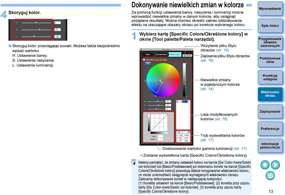 Można również określić zakres oddziaływania efektu na otaczające obszary po korekcie wybranego koloru. 1 Wybierz kartę [Specific Colors/Określone kolory] w oknie [Tool palette/paleta narzędzi].