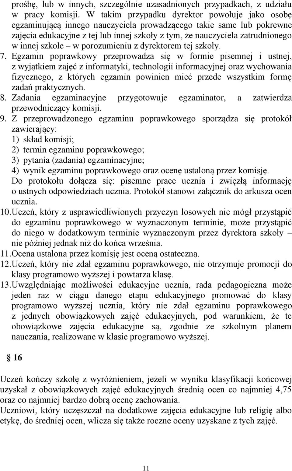 innej szkole w porozumieniu z dyrektorem tej szkoły. 7.