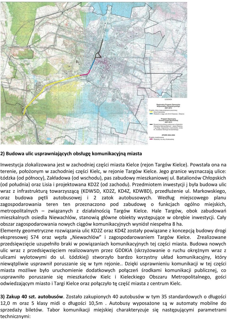 Batalionów Chłopskich (od południa) oraz Lisia i projektowana KD2Z (od zachodu).