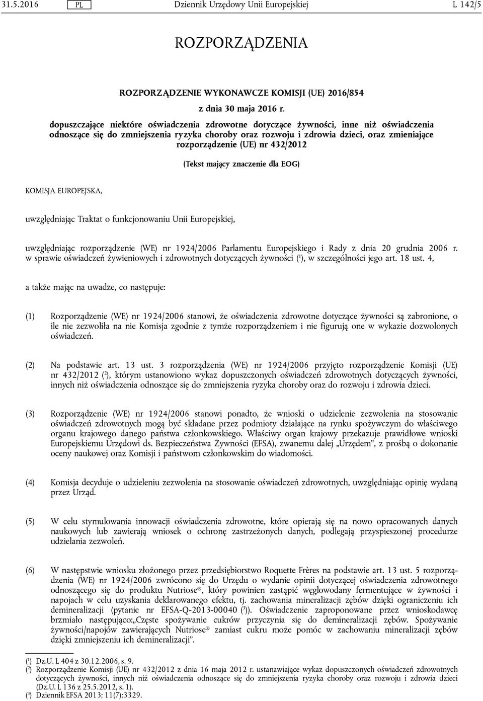 (UE) nr 432/2012 (Tekst mający znaczenie dla EOG) KOMISJA EUROPEJSKA, uwzględniając Traktat o funkcjonowaniu Unii Europejskiej, uwzględniając rozporządzenie (WE) nr 1924/2006 Parlamentu Europejskiego