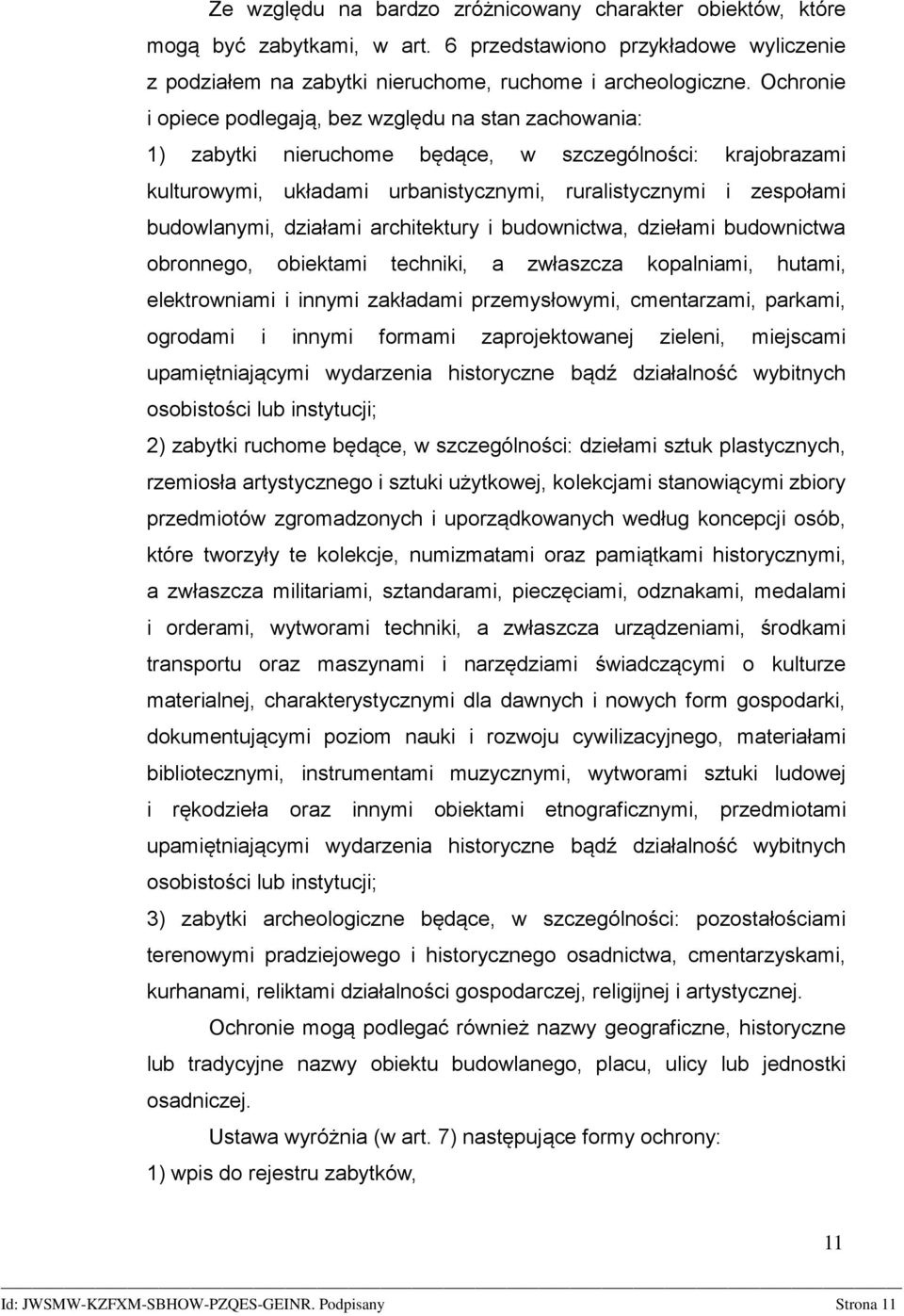 budowlanymi, działami architektury i budownictwa, dziełami budownictwa obronnego, obiektami techniki, a zwłaszcza kopalniami, hutami, elektrowniami i innymi zakładami przemysłowymi, cmentarzami,