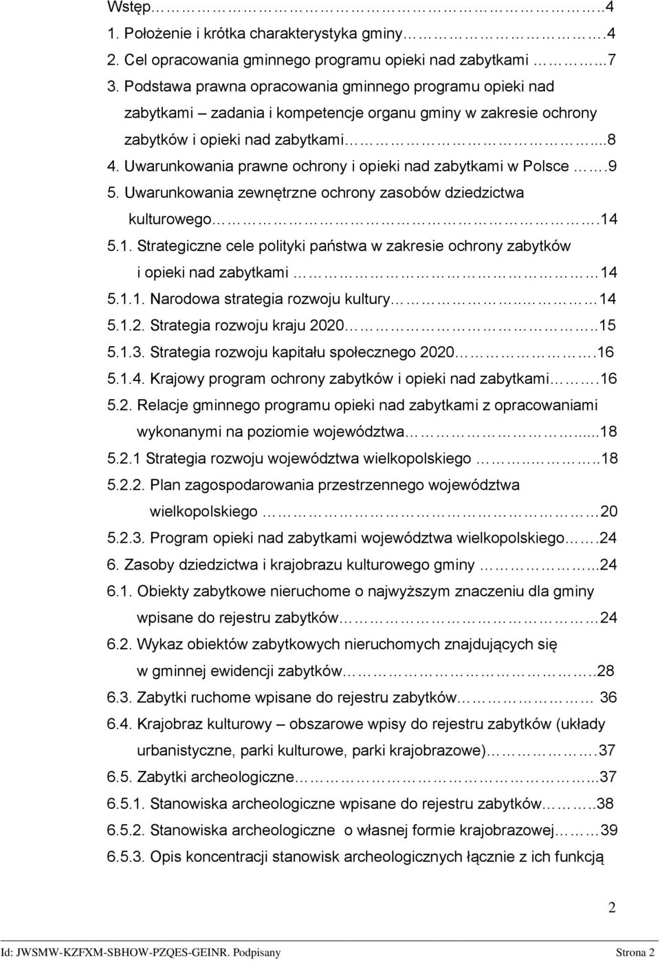 Uwarunkowania prawne ochrony i opieki nad zabytkami w Polsce.9 5. Uwarunkowania zewnętrzne ochrony zasobów dziedzictwa kulturowego.14