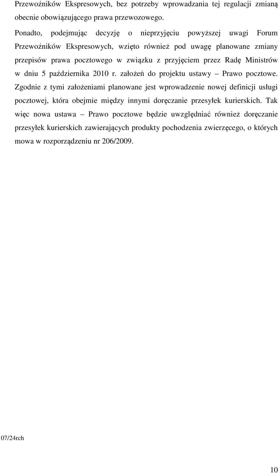 przez Radę Ministrów w dniu 5 października 2010 r. założeń do projektu ustawy Prawo pocztowe.