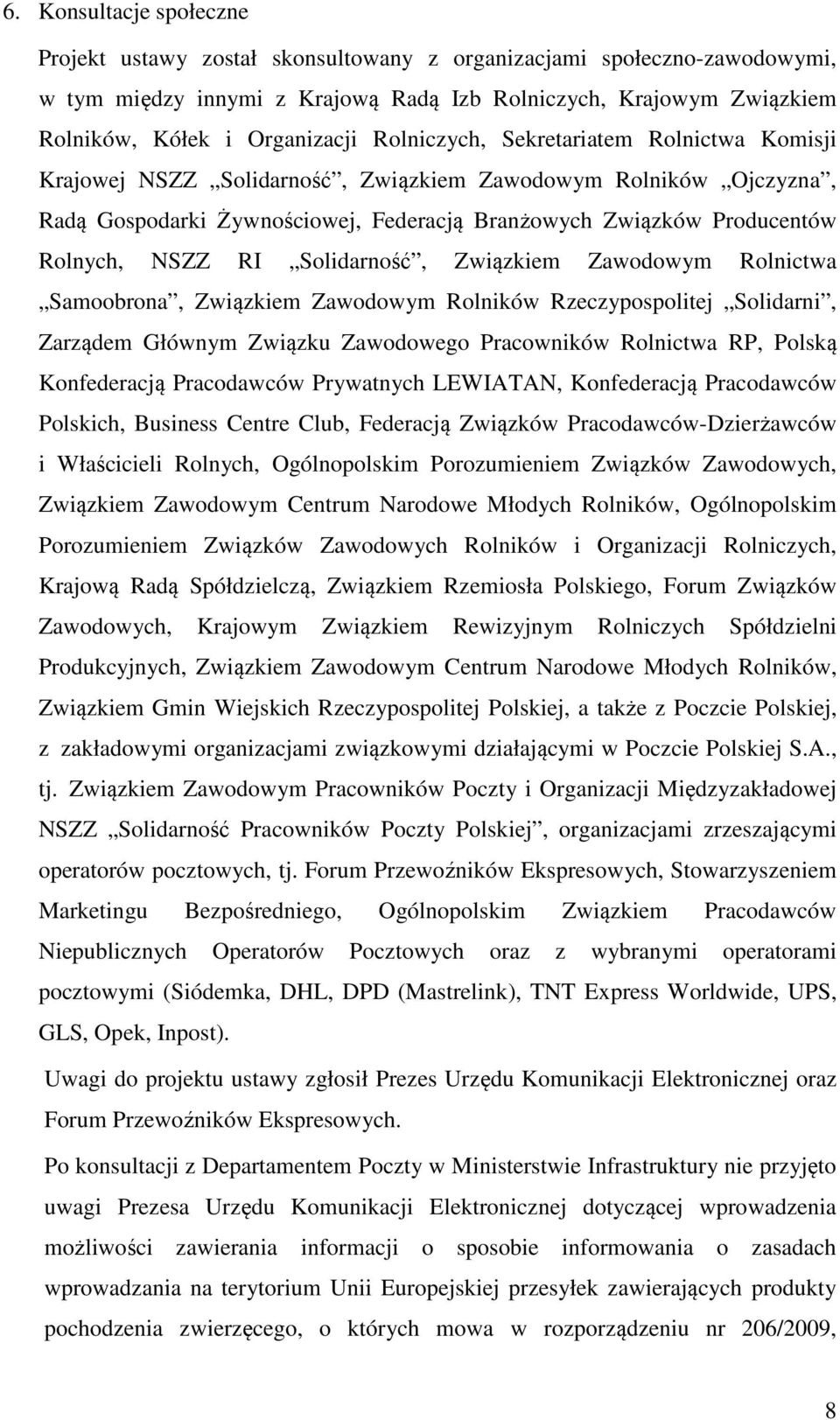 Solidarność, Związkiem Zawodowym Rolnictwa Samoobrona, Związkiem Zawodowym Rolników Rzeczypospolitej Solidarni, Zarządem Głównym Związku Zawodowego Pracowników Rolnictwa RP, Polską Konfederacją