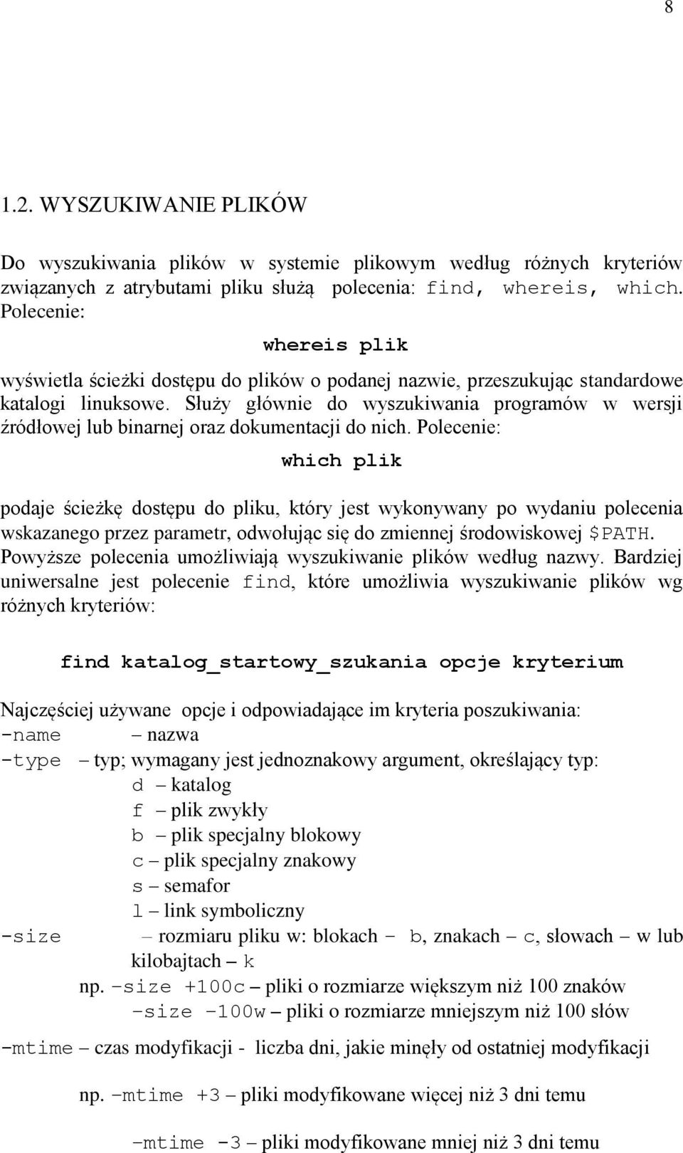 Służy głównie do wyszukiwania programów w wersji źródłowej lub binarnej oraz dokumentacji do nich.