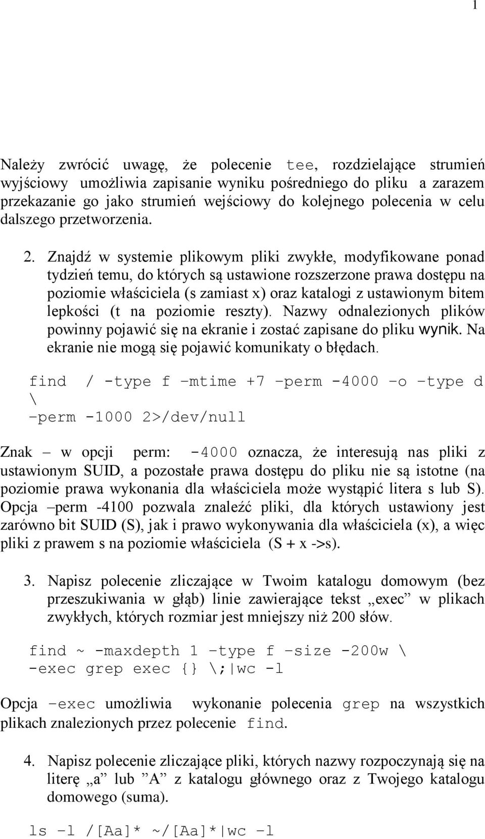 Znajdź w systemie plikowym pliki zwykłe, modyfikowane ponad tydzień temu, do których są ustawione rozszerzone prawa dostępu na poziomie właściciela (s zamiast x) oraz katalogi z ustawionym bitem