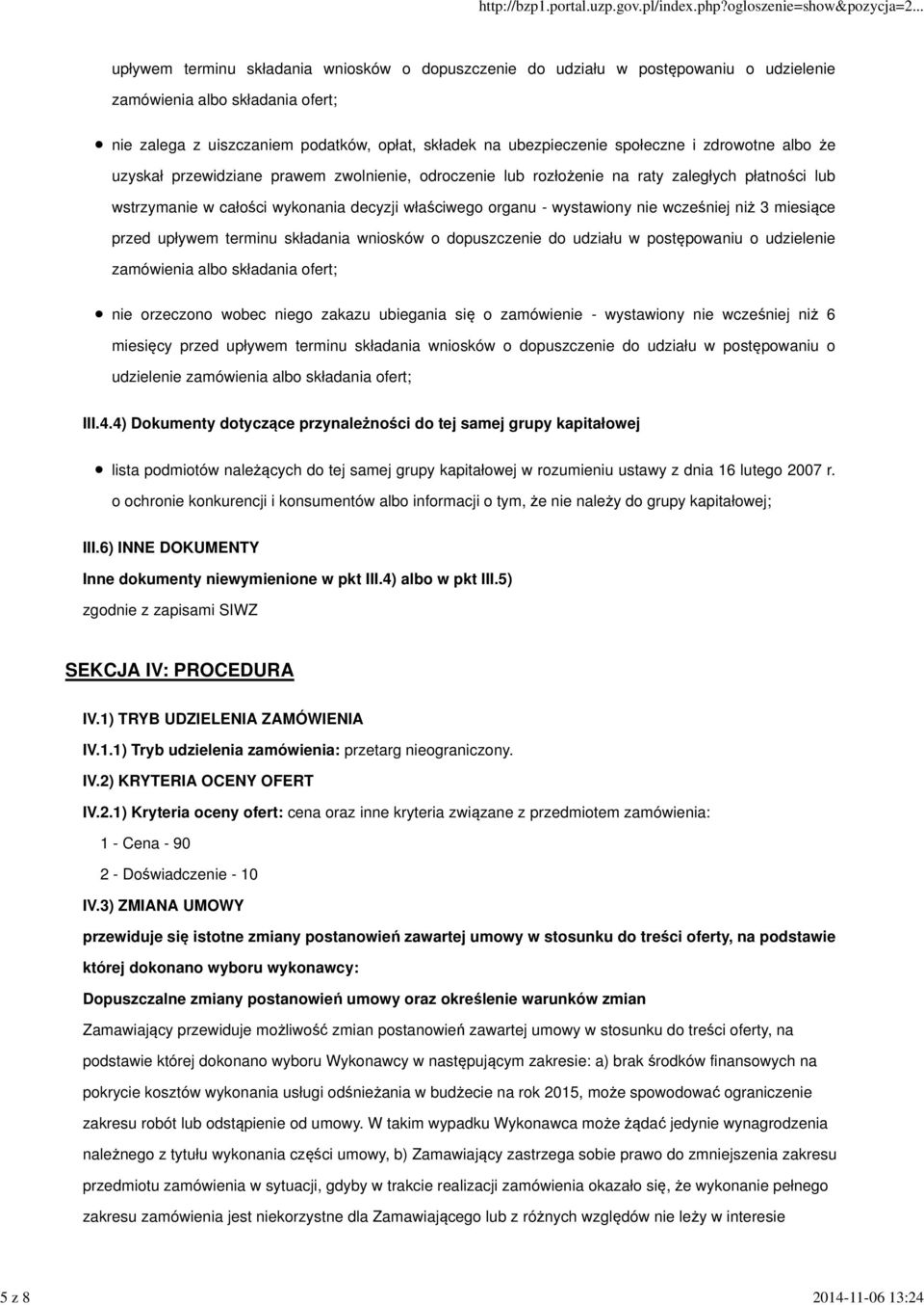 - wystawiony nie wcześniej niż 3 miesiące przed upływem terminu składania wniosków o dopuszczenie do udziału w postępowaniu o udzielenie zamówienia albo składania ofert; nie orzeczono wobec niego