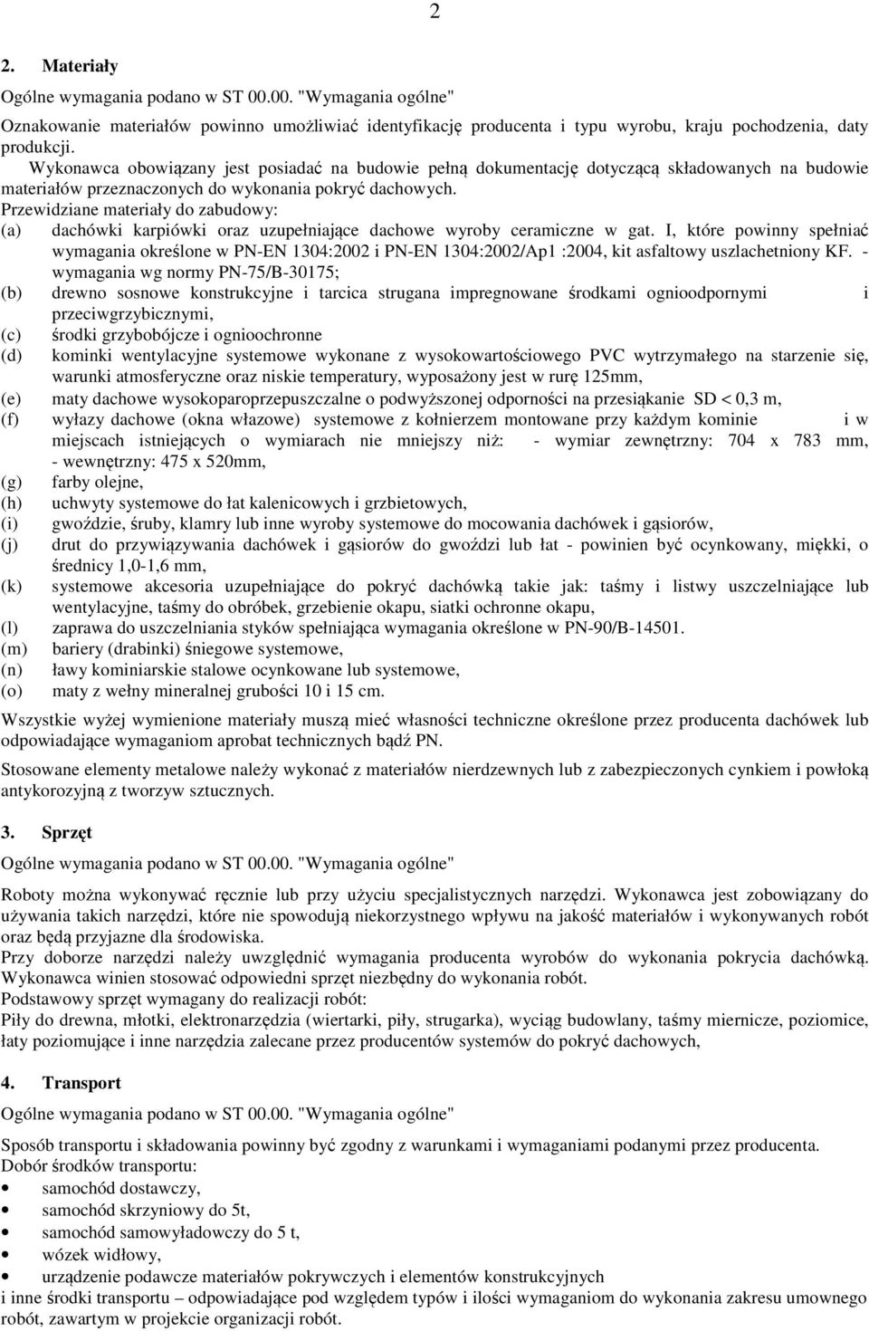 Przewidziane materiały do zabudowy: (a) dachówki karpiówki oraz uzupełniające dachowe wyroby ceramiczne w gat.