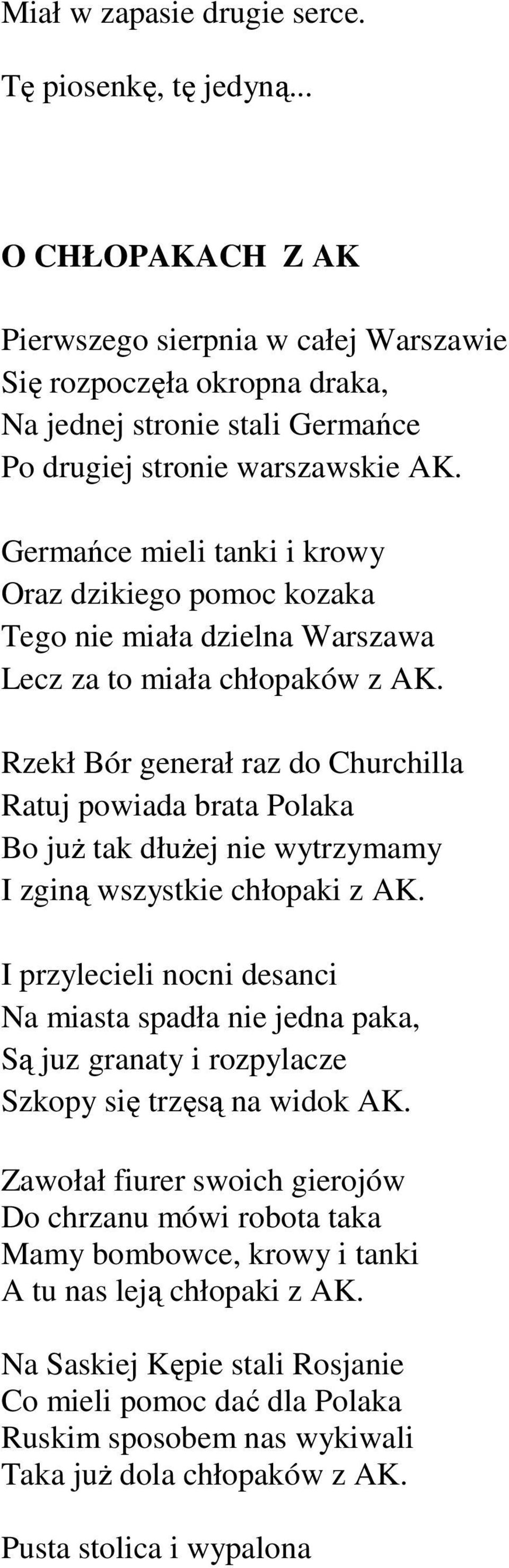 Germańce mieli tanki i krowy Oraz dzikiego pomoc kozaka Tego nie miała dzielna Warszawa Lecz za to miała chłopaków z AK.