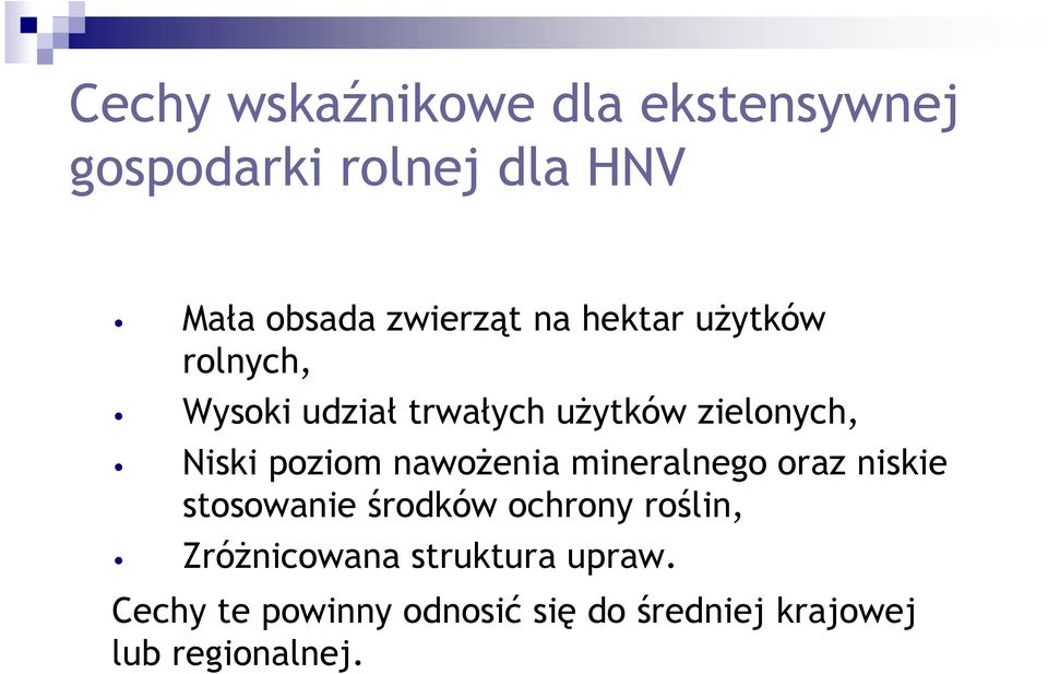 nawożenia mineralnego oraz niskie stosowanie środków ochrony roślin, Zróżnicowana