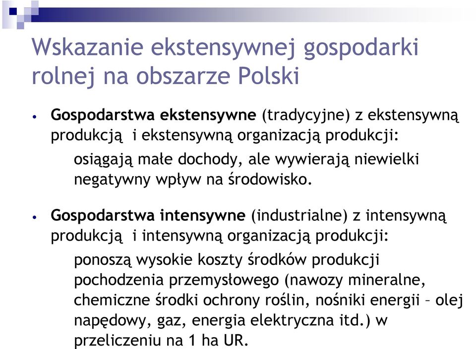 Gospodarstwa intensywne (industrialne) z intensywną produkcją i intensywną organizacją produkcji: ponoszą wysokie koszty środków