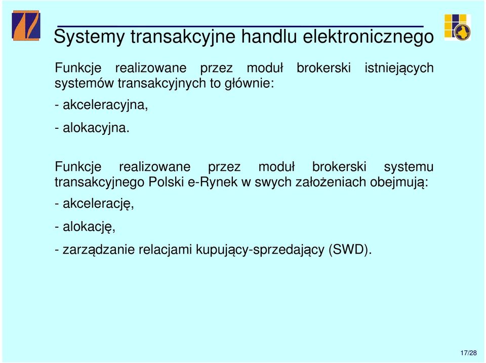 brokerski istniejących Funkcje realizowane przez moduł brokerski systemu transakcyjnego