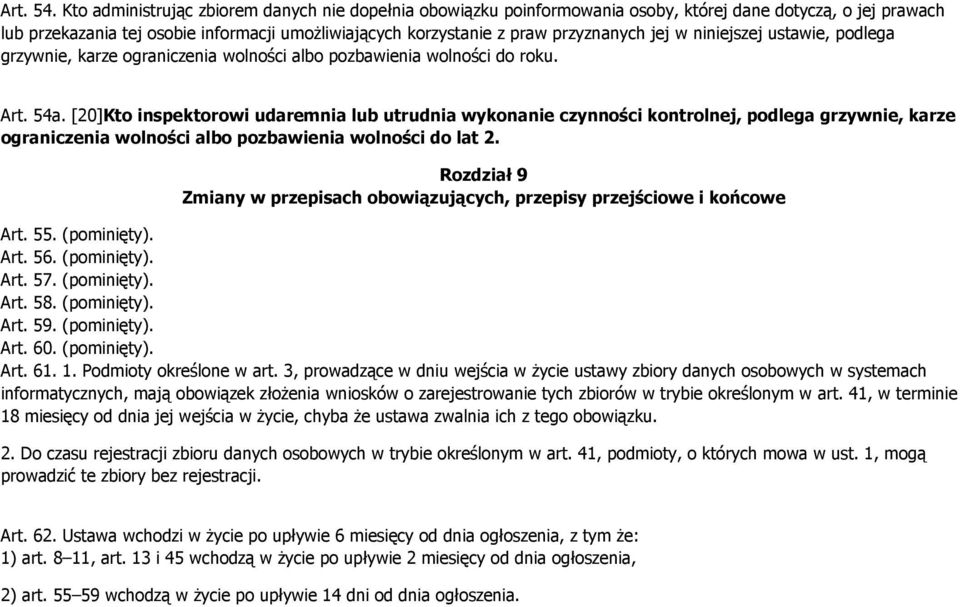 jej w niniejszej ustawie, podlega grzywnie, karze ograniczenia wolności albo pozbawienia wolności do roku. Art. 54a.