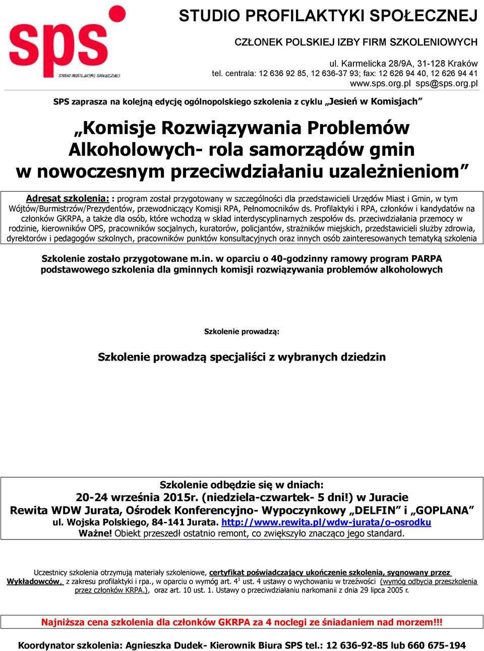 Profilaktyki i RPA, członków i kandydatów na członków GKRPA, a także dla osób, które wchodzą w skład interdyscyplinarnych zespołów ds.