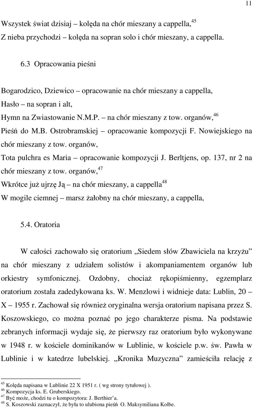 Nowiejskiego na chór mieszany z tow. organów, Tota pulchra es Maria opracowanie kompozycji J. Berltjens, op. 137, nr 2 na chór mieszany z tow.