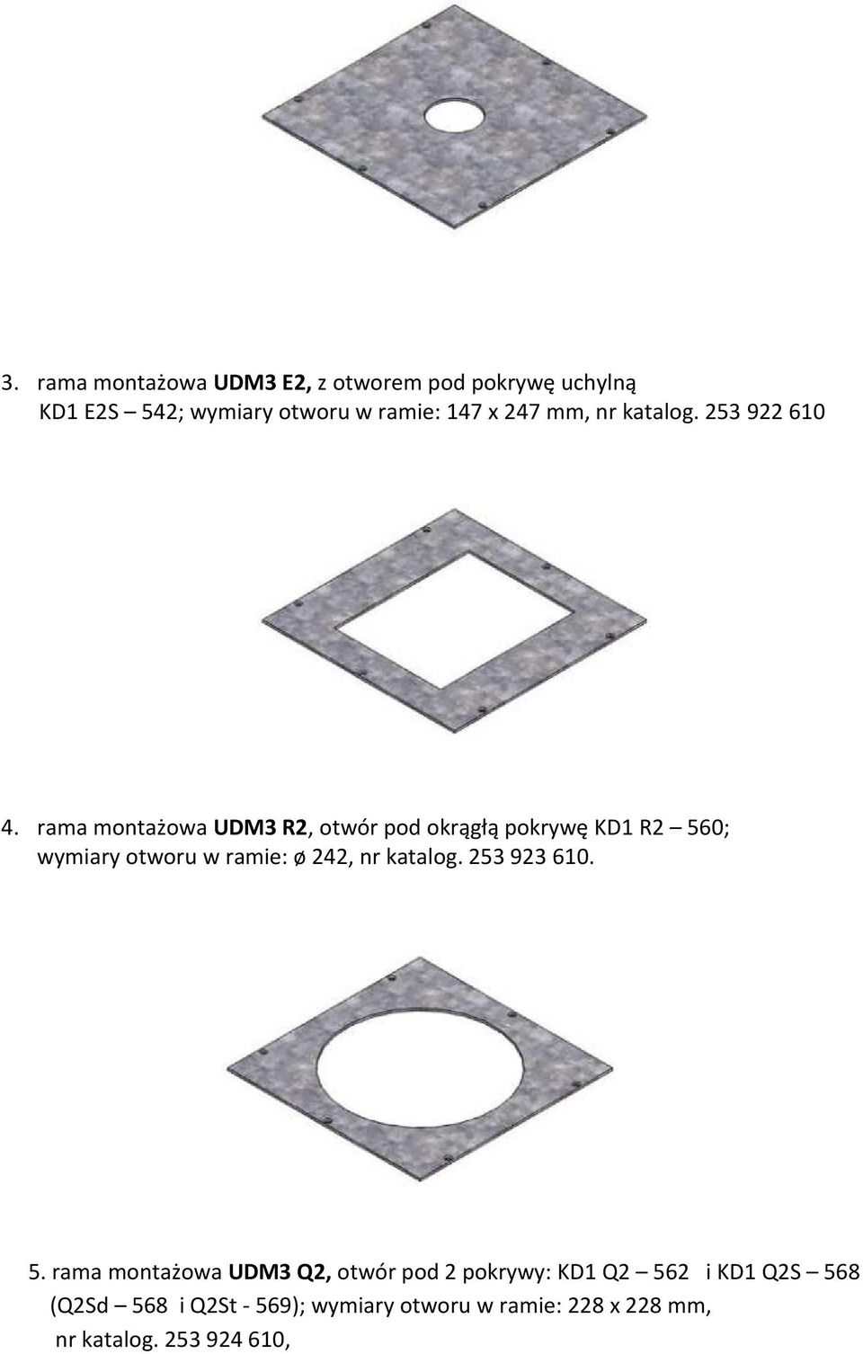 rama montażowa UDM3 R2, otwór pod okrągłą pokrywę KD1 R2 560; wymiary otworu w ramie: ø 242, nr katalog.