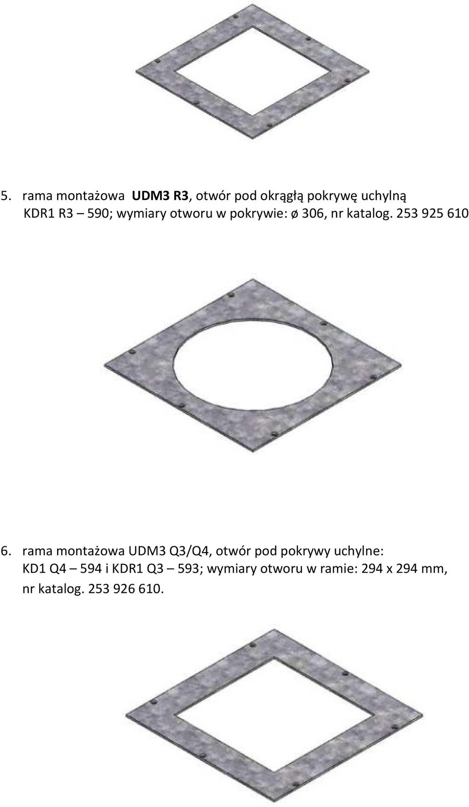 rama montażowa UDM3 Q3/Q4, otwór pod pokrywy uchylne: KD1 Q4 594 i