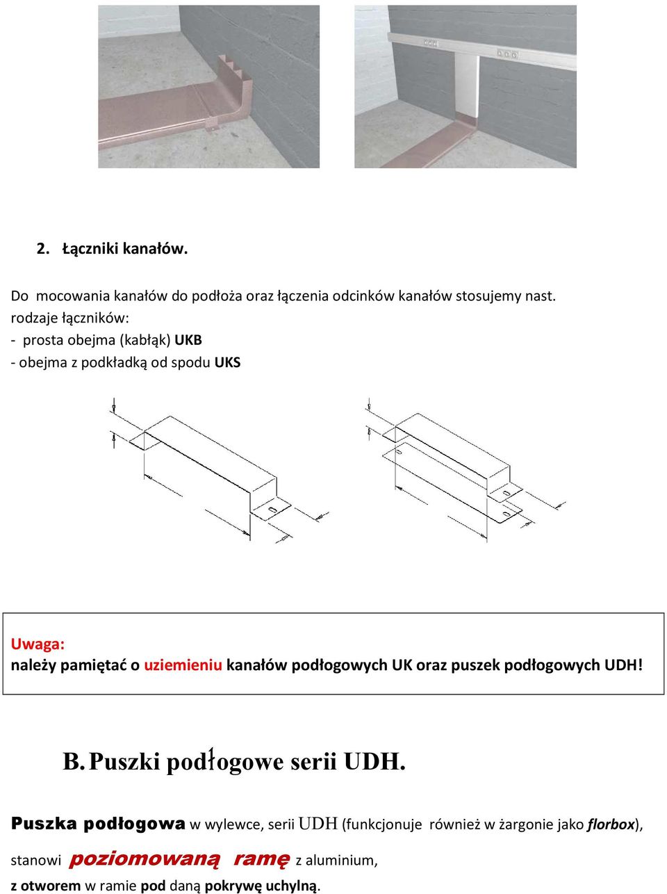 uziemieniu kanałów podłogowych UK oraz puszek podłogowych UDH! B. Puszki podłogowe serii UDH.