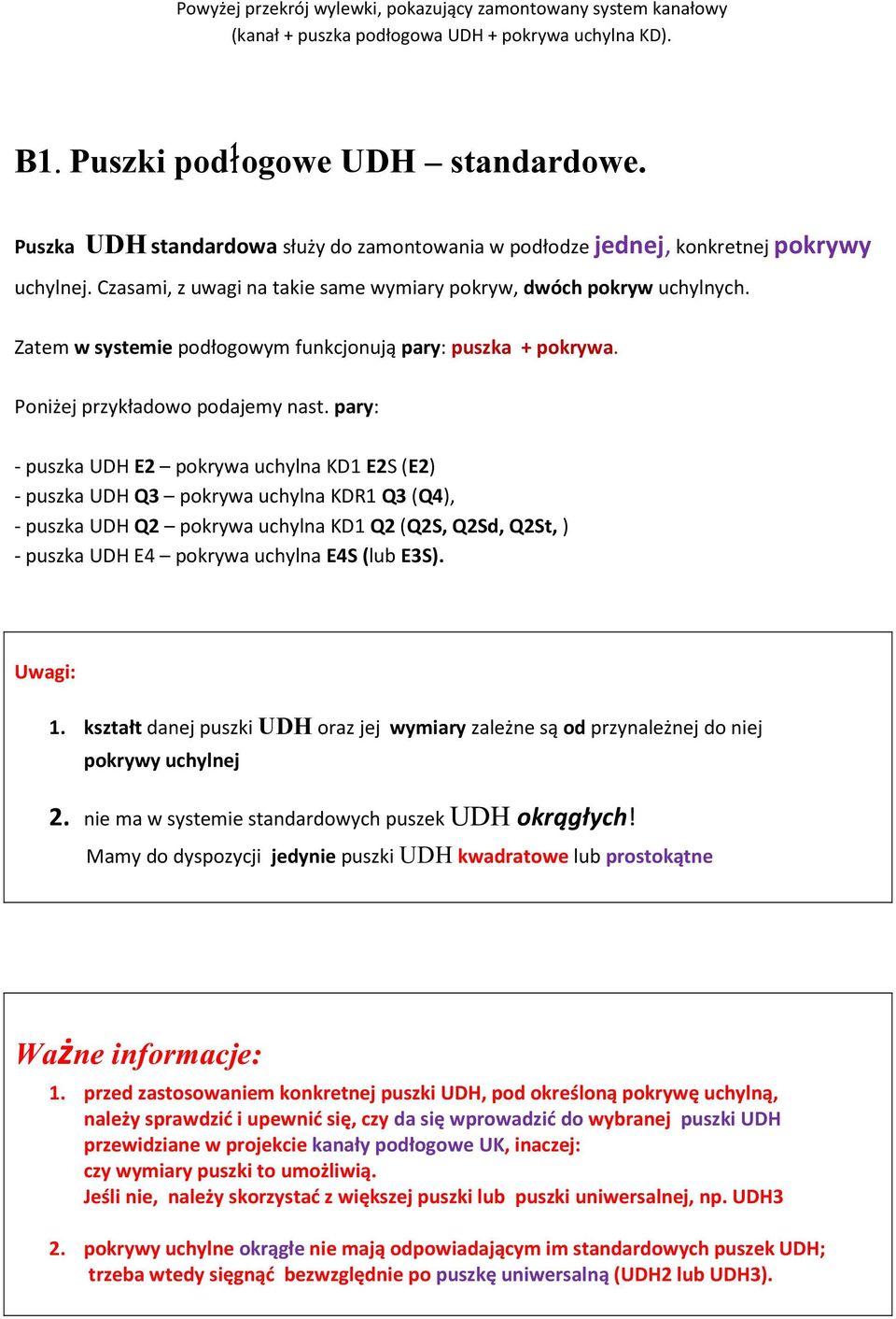 Zatem w systemie podłogowym funkcjonują pary: puszka + pokrywa. Poniżej przykładowo podajemy nast.