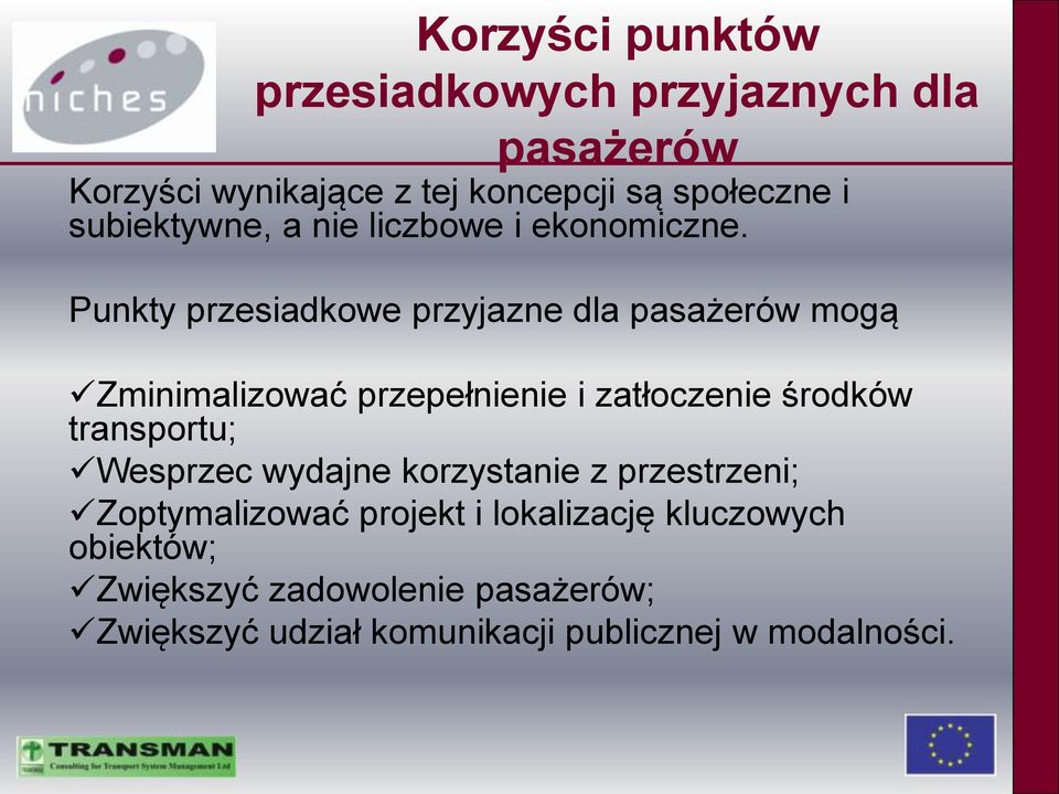 Punkty przesiadkowe przyjazne dla pasażerów mogą Zminimalizować przepełnienie i zatłoczenie środków transportu;