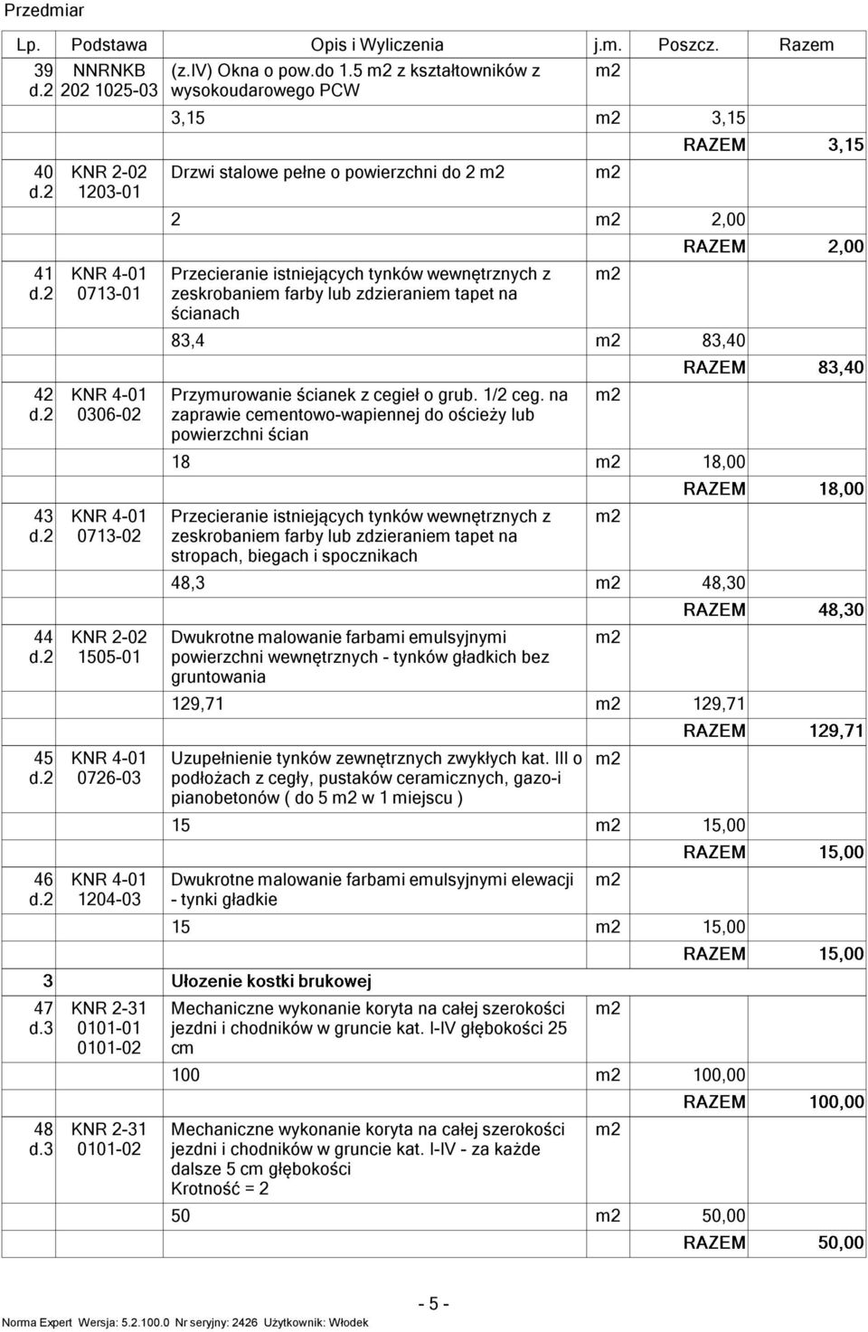 na ścianach 83,4 83,40 42 0306-02 Przyurowanie ścianek z cegieł o grub. 1/2 ceg.