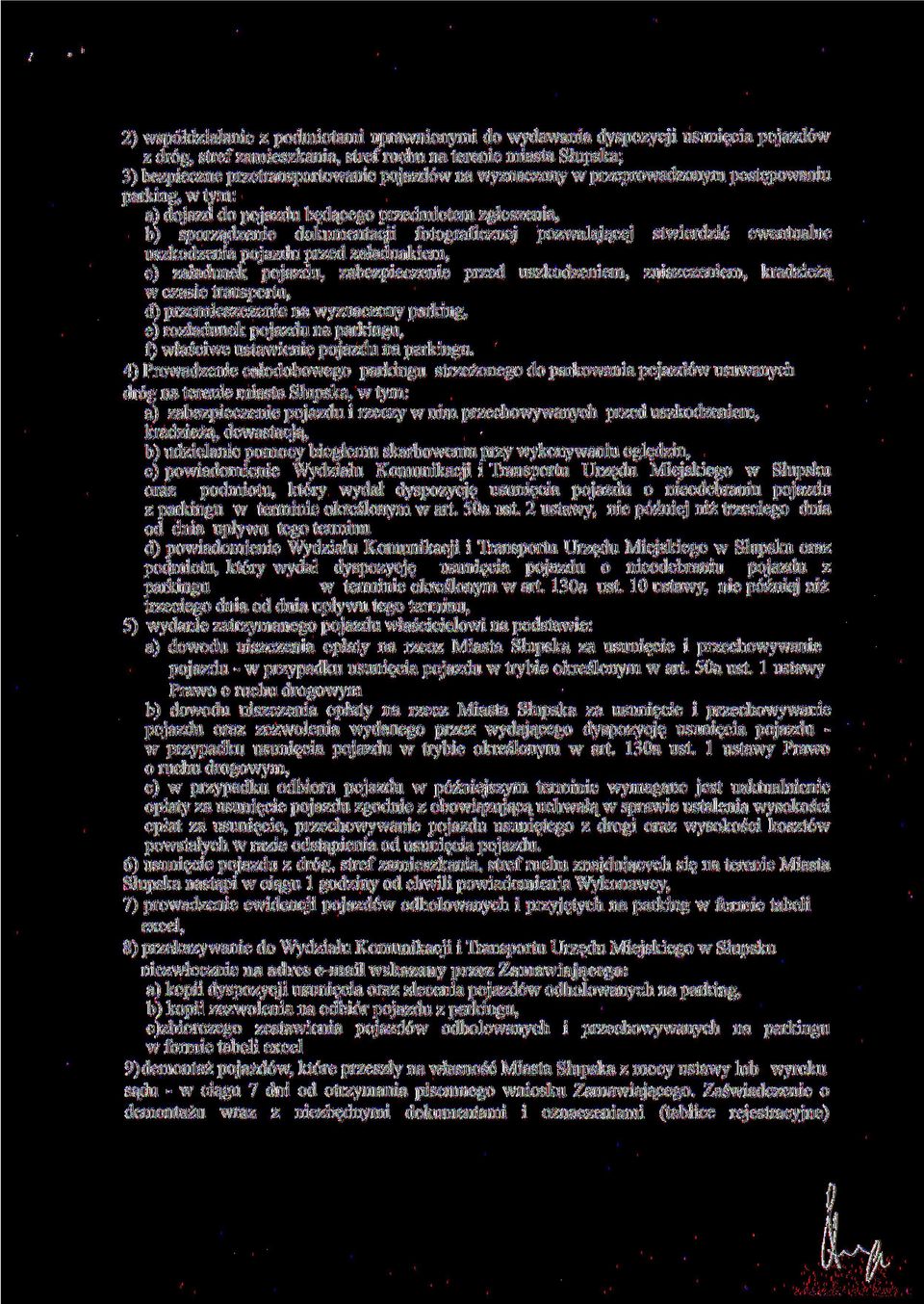 uszkodzenia pojazdu przed załadunkiem, c) załadunek pojazdu, zabezpieczenie przed uszkodzeniem, zniszczeniem, kradzieżą w czasie transportu, d) przemieszczenie na wyznaczony parking, e) rozładunek