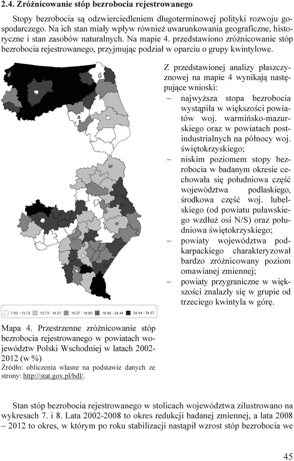 przedstawono zróżncowane stóp bezroboca rejestrowanego, przyjmując podzał w oparcu o grupy kwntylowe. 7.63-13.73 13.73-16.27 16.27-18.90 18.90-24.44 24.44-34.57 Mapa 4.