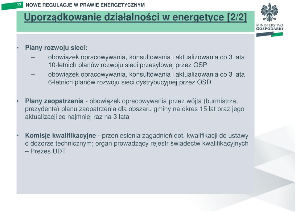 zaopatrzenia - obowiązek opracowywania przez wójta (burmistrza, prezydenta) planu zaopatrzenia dla obszaru gminy na okres 15 lat oraz jego aktualizacji co najmniej