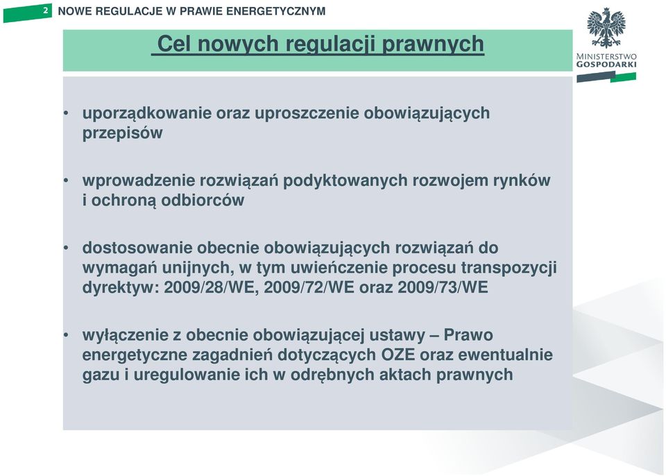 tym uwieńczenie procesu transpozycji dyrektyw: 2009/28/WE, 2009/72/WE oraz 2009/73/WE wyłączenie z obecnie