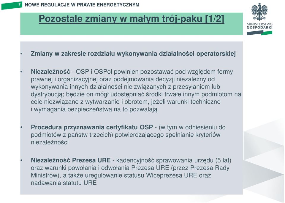 niezwiązane z wytwarzanie i obrotem, jeżeli warunki techniczne i wymagania bezpieczeństwa na to pozwalają Procedura przyznawania certyfikatu OSP - (w tym w odniesieniu do podmiotów z państw trzecich)