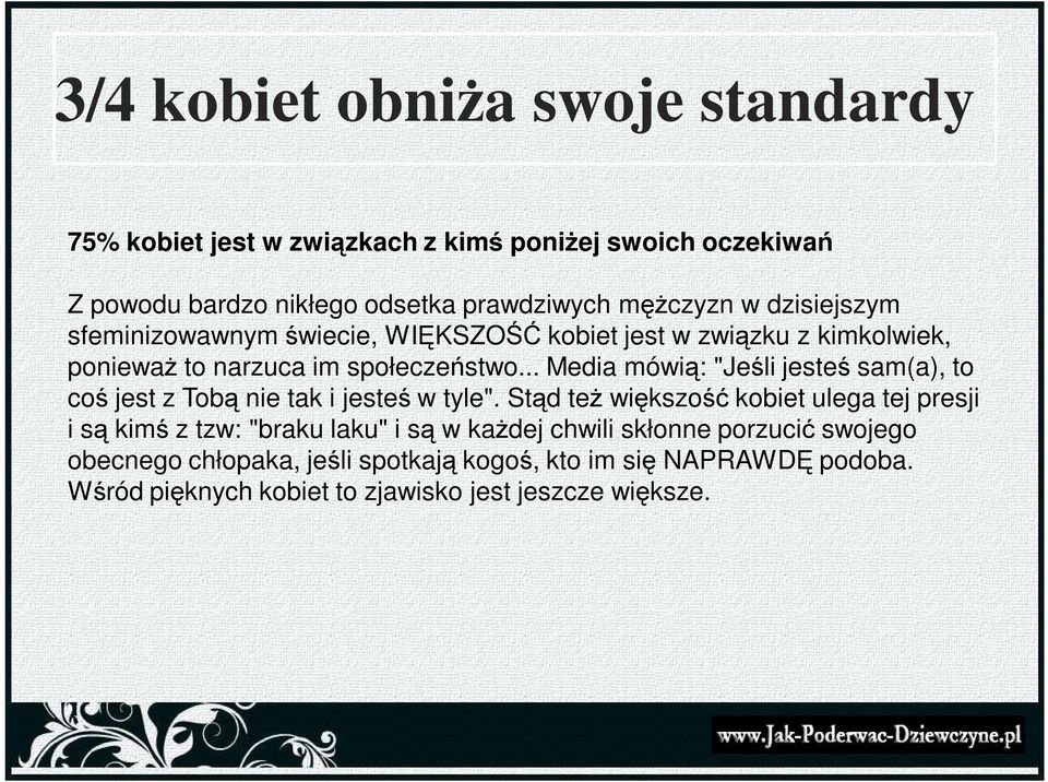 .. Media mówią: "Jeśli jesteś sam(a), to coś jest z Tobą nie tak i jesteś w tyle".