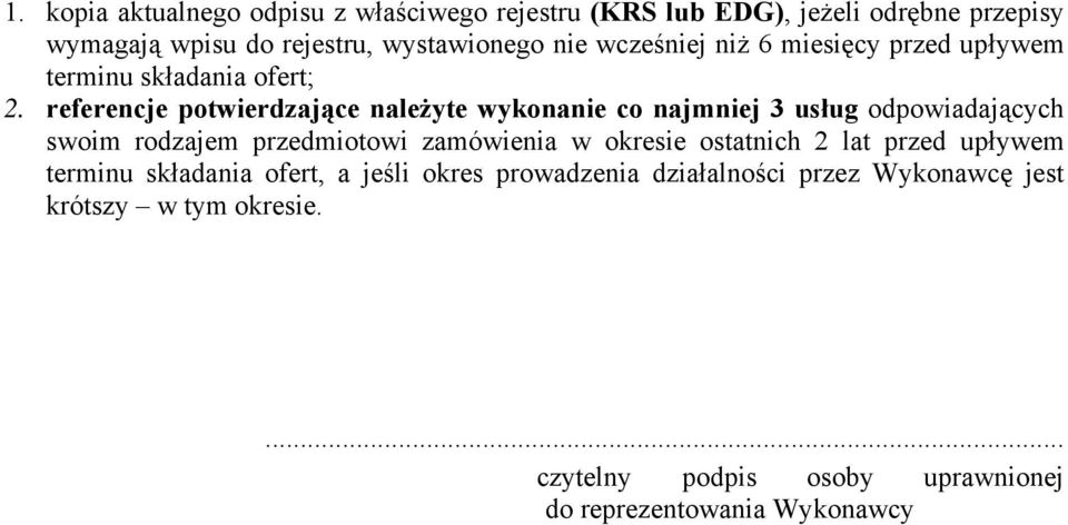 referencje potwierdzające należyte wykonanie co najmniej 3 usług odpowiadających swoim rodzajem przedmiotowi zamówienia w okresie