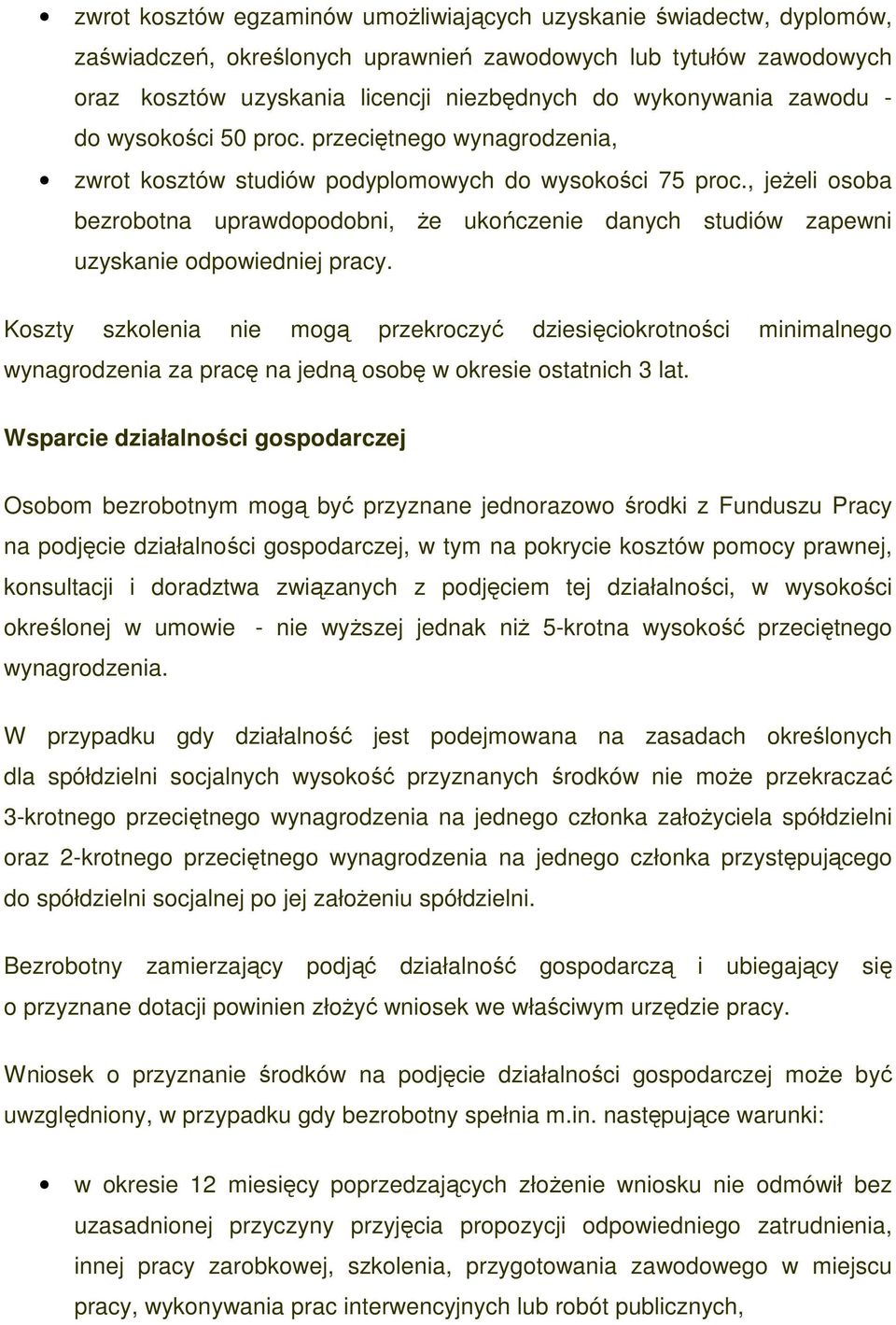 , jeŝeli osoba bezrobotna uprawdopodobni, Ŝe ukończenie danych studiów zapewni uzyskanie odpowiedniej pracy.