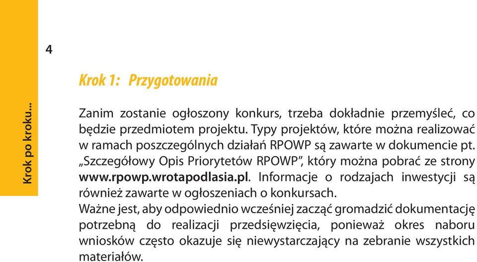Szczegółowy Opis Priorytetów RPOWP, który można pobrać ze strony www.rpowp.wrotapodlasia.pl.