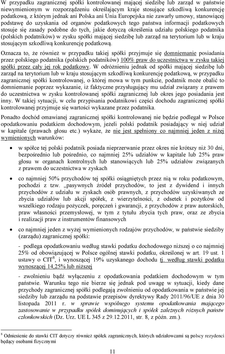 udziału polskiego podatnika (polskich podatników) w zysku spółki mającej siedzibę lub zarząd na terytorium lub w kraju stosującym szkodliwą konkurencję podatkową.