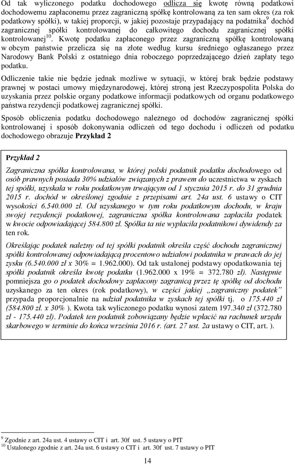 Kwotę podatku zapłaconego przez zagraniczną spółkę kontrolowaną w obcym państwie przelicza się na złote według kursu średniego ogłaszanego przez Narodowy Bank Polski z ostatniego dnia roboczego