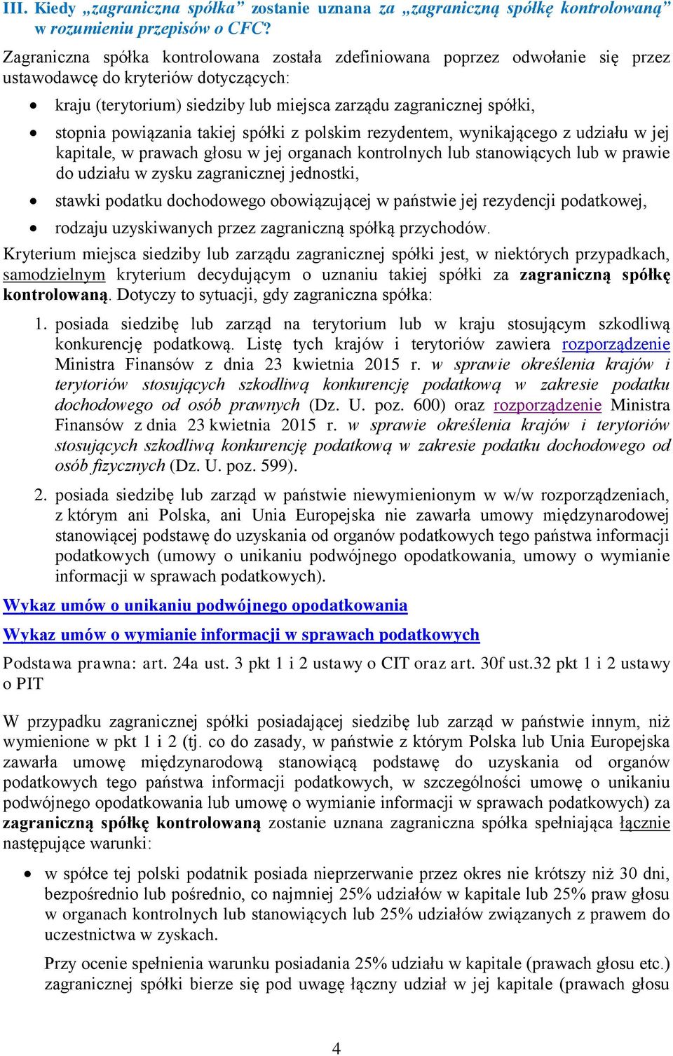 powiązania takiej spółki z polskim rezydentem, wynikającego z udziału w jej kapitale, w prawach głosu w jej organach kontrolnych lub stanowiących lub w prawie do udziału w zysku zagranicznej