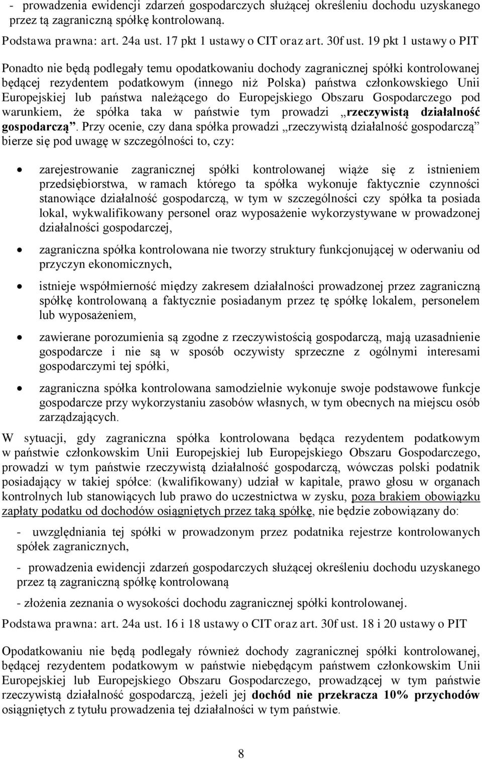 Europejskiej lub państwa należącego do Europejskiego Obszaru Gospodarczego pod warunkiem, że spółka taka w państwie tym prowadzi rzeczywistą działalność gospodarczą.