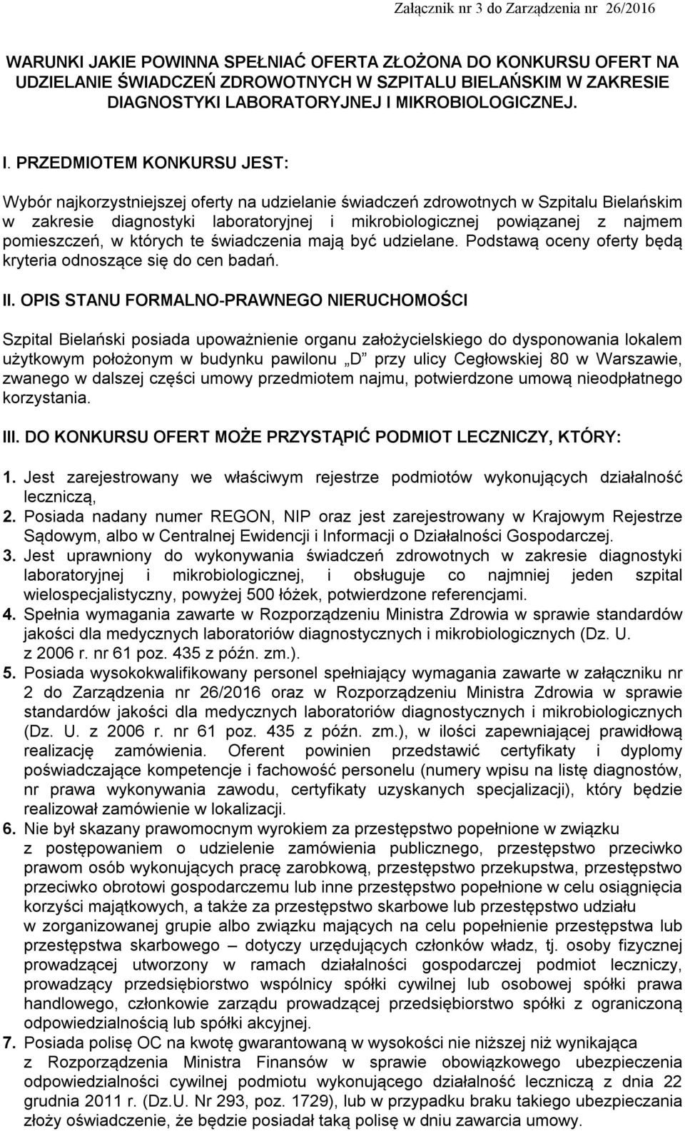 PRZEDMIOTEM KONKURSU JEST: Wybór najkorzystniejszej oferty na udzielanie świadczeń zdrowotnych w Szpitalu Bielańskim w zakresie diagnostyki laboratoryjnej i mikrobiologicznej powiązanej z najmem