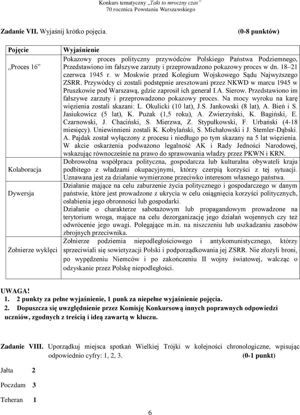 przeprowadzono pokazowy proces w dn. 18 21 czerwca 1945 r. w Moskwie przed Kolegium Wojskowego Sądu Najwyższego ZSRR.