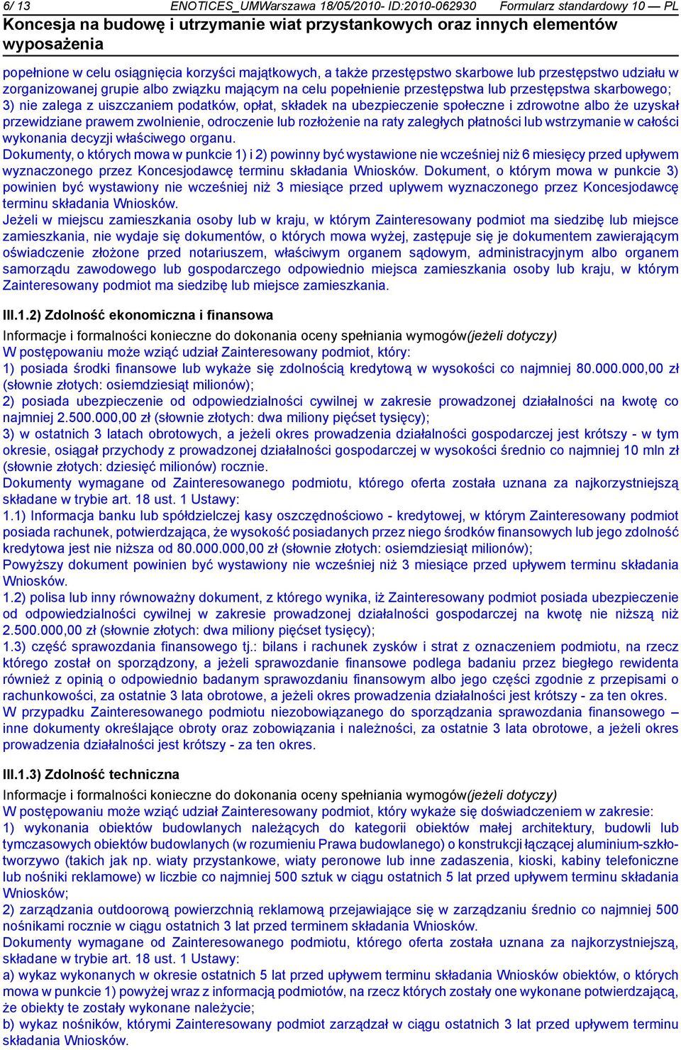 albo że uzyskał przewidziane prawem zwolnienie, odroczenie lub rozłożenie na raty zaległych płatności lub wstrzymanie w całości wykonania decyzji właściwego organu.