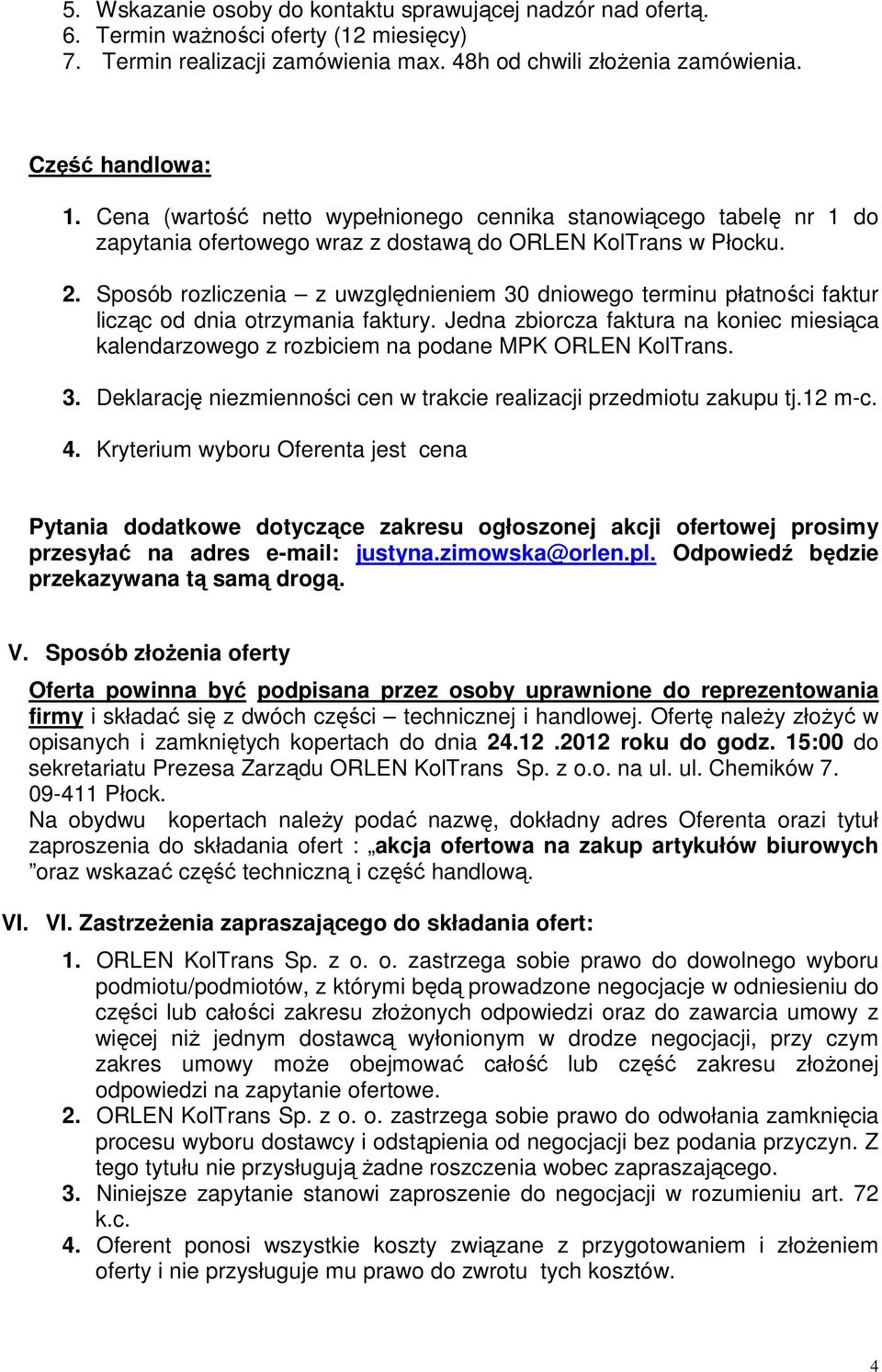 Sposób rozliczenia z uwzględnieniem 30 dniowego terminu płatności faktur licząc od dnia otrzymania faktury.