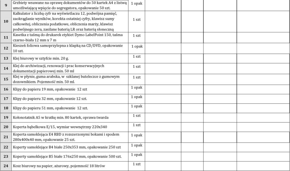 zasilane baterią LR oraz baterią słoneczną Kasetka z taśmą do drukarek etykiet Dymo LabelPoint 150, taśma czarno-biała 12 mm x 7 m Kieszeń foliowa samoprzylepna z klapką na CD/DVD, opakowanie 10 szt.