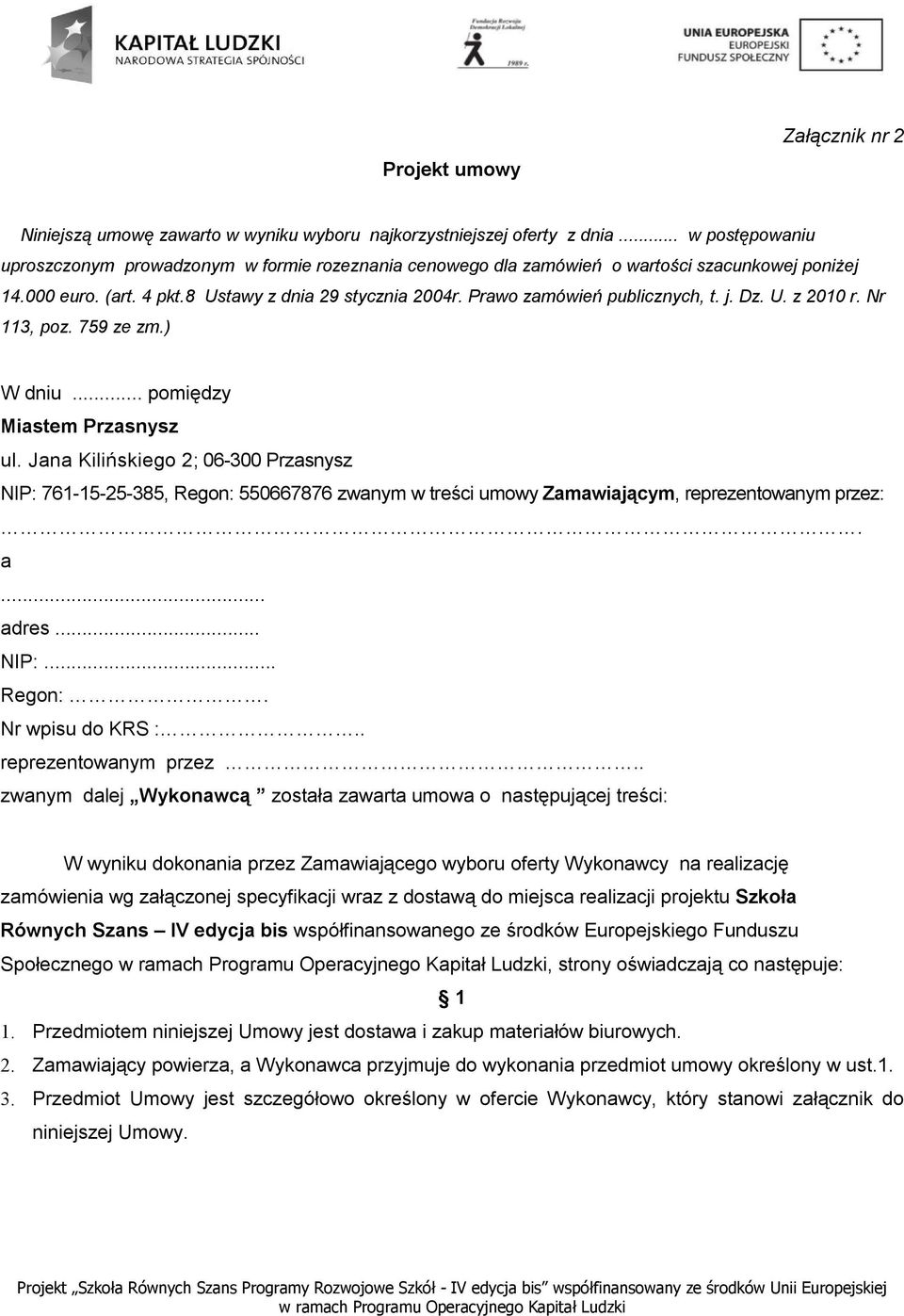 Prawo zamówień publicznych, t. j. Dz. U. z 2010 r. Nr 113, poz. 759 ze zm.) W dniu... pomiędzy Miastem Przasnysz ul.