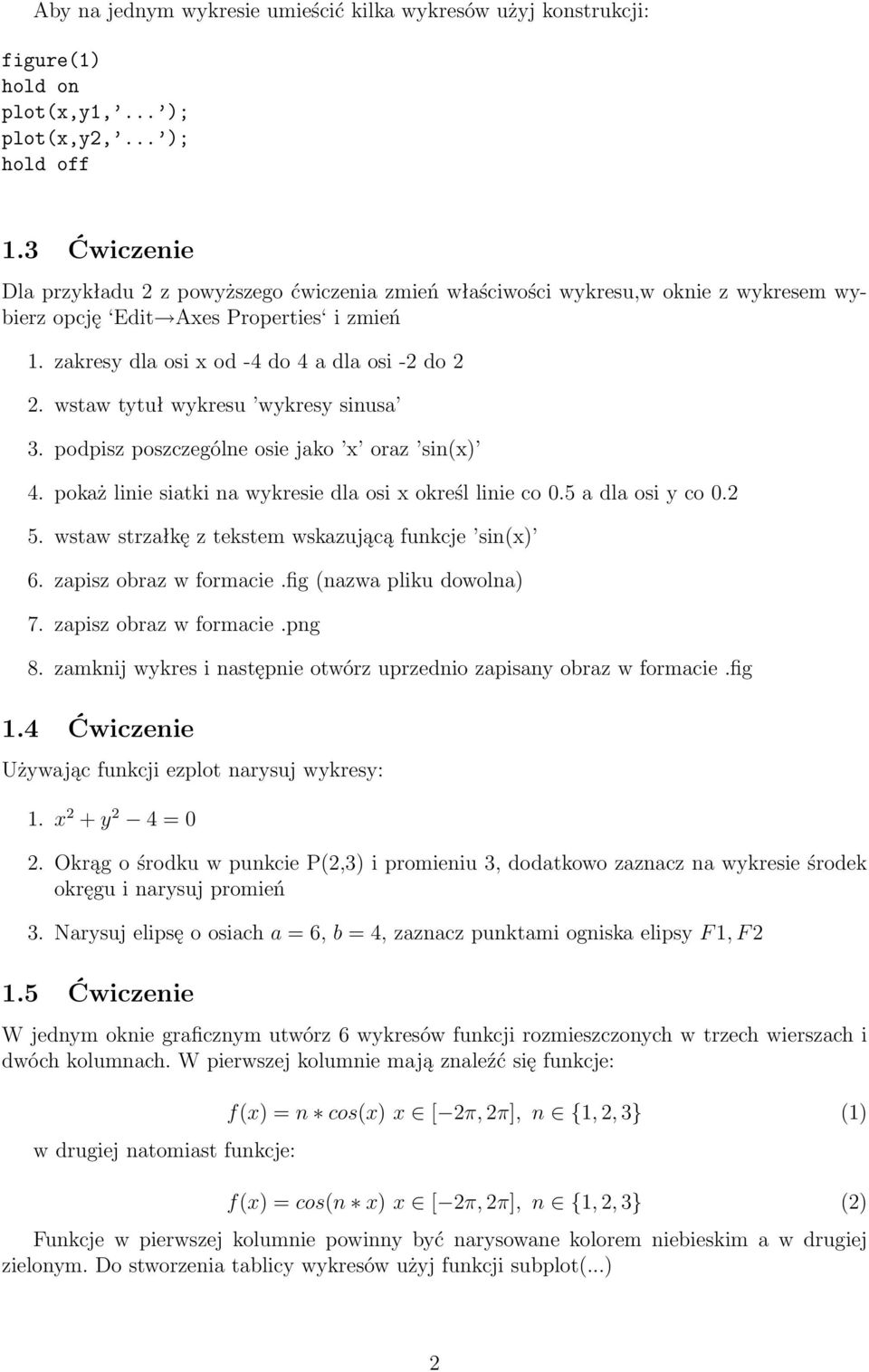 wstaw tytuł wykresu wykresy sinusa 3. podpisz poszczególne osie jako x oraz sin(x) 4. pokaż linie siatki na wykresie dla osi x określ linie co 0.5 a dla osi y co 0.2 5.