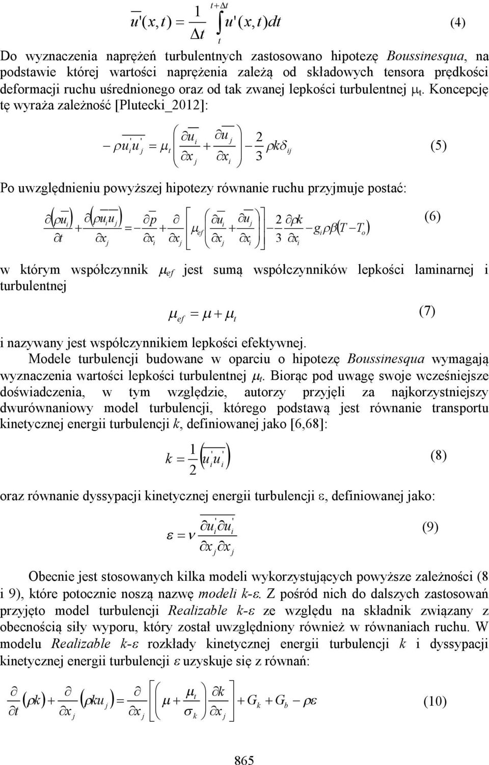 Koncepcę ę wyraża zależność [Plec_01]: 3 ' ' (5) Po względnen powyższe hpoezy równane rch przyme posać: o ef T T g p 3 (6) w órym współczynn ef es smą współczynnów lepośc lamnarne rblenne ef (7)