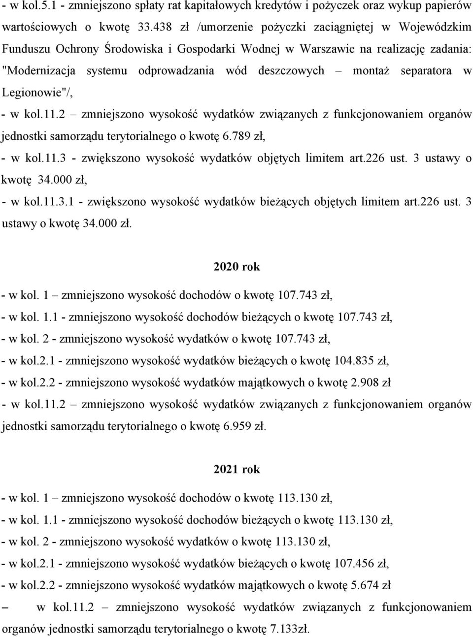 separatora w Legionowie"/, jednostki samorządu terytorialnego o kwotę 6.789 zł, kwotę 34.000 zł, ustawy o kwotę 34.000 zł. 2020 rok - w kol. 1 zmniejszono wysokość dochodów o kwotę 107.