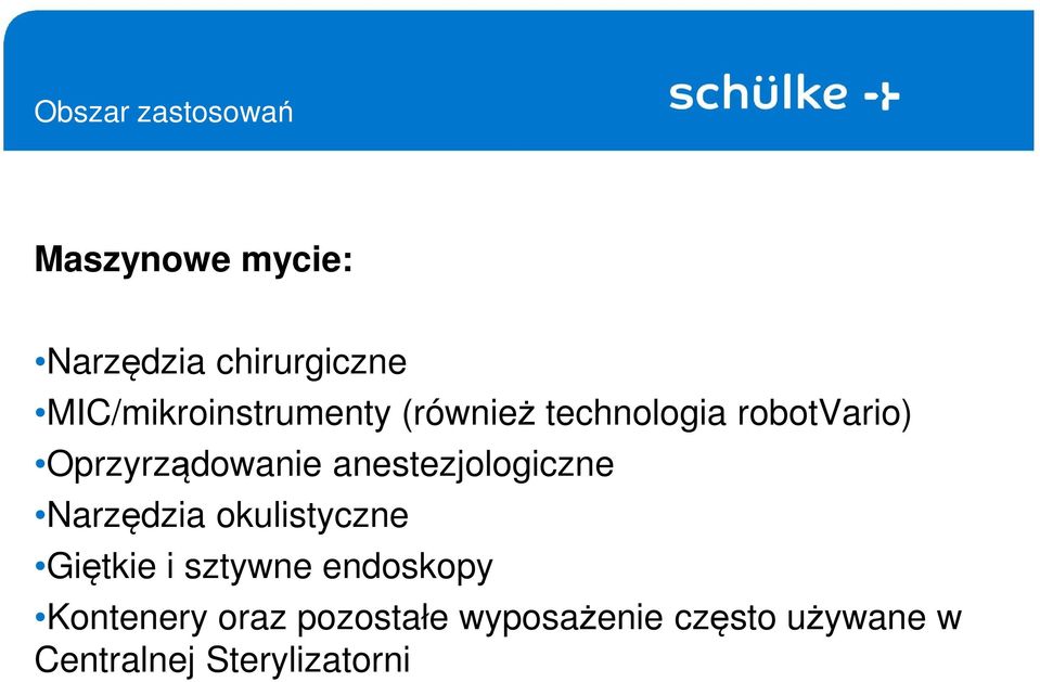 Oprzyrządowanie anestezjologiczne Narzędzia okulistyczne Giętkie i