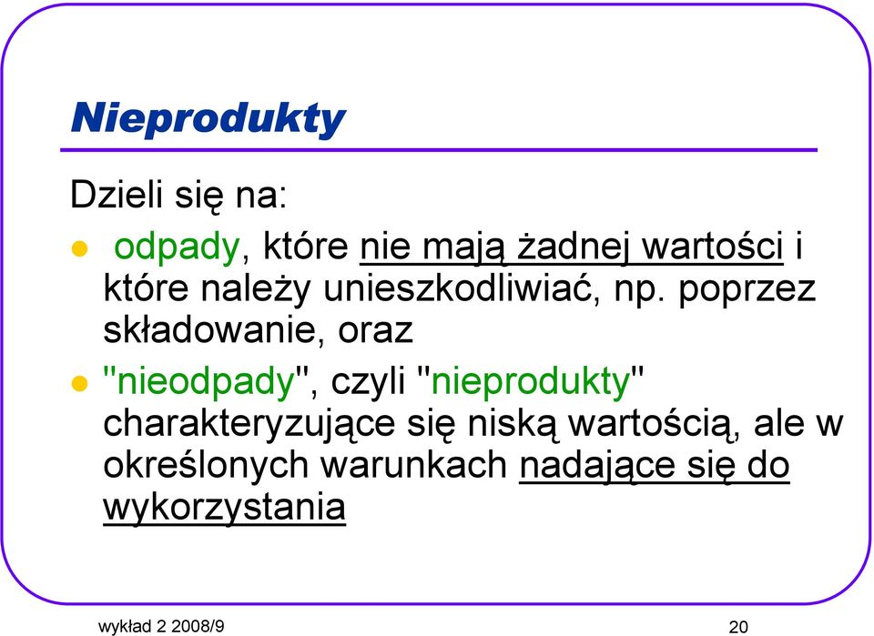 poprzez składowanie, oraz "nieodpady", czyli "nieprodukty"